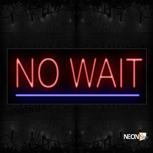 Image of 10587 No Wait With Underline Neon Sign_13x32 Black Backing